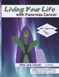Living Your Life with Pancreas Cancer