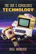 The Gen X Experience: Technology: Book 1