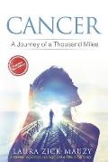 Cancer a Journey of a Thousand Miles: A Memoir of Cancer, Courage, and a Little Bit of Crazy