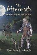 The Aftermath: Nursing the Wounds of War