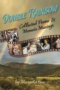 Double Rainbow: Collected Poems & Memoir Musings
