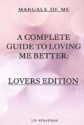 Manuals of Me: A Complete Guide to Loving Me Better: Lovers Edition