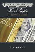 Real Money for Free People: The American Gold Story