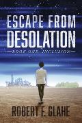 Escape from Desolation: Book One: Inclusion