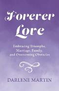 Forever Love: Embracing Triumphs, Marriage, Family, and Overcoming Obstacles