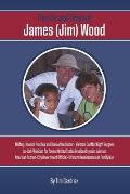 The Life and Times of James (Jim) Wood