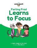 Farting Fred Learns to Focus