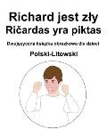 Polski-Litewski Richard jest zly / Ričardas yra piktas Dwujęzyczna książka obrazkowa dla dzieci
