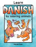 Learn Danish by coloring animals Weilertsen: Fun coloring book for bilingual kids