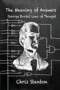 The Meaning of Answers, George Boole's Laws of Thought