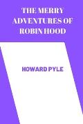 The merry adventures of robin hood by Howard Pyle
