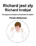 Polski-Maltański Richard jest zly / Richard Irrabjat Dwujęzyczna książka obrazkowa dla dzieci