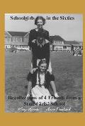 Schoolgirls in the Sixties: Recollections of 4 Friends from a State Girls' School