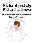 Polski-Slowacki Richard jest zly / Richard sa hnev? Dwujęzyczna książka obrazkowa dla dzieci