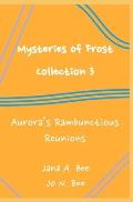 Mysteries of Frost - Collection 3: Aurora's Rambunctious Reunions