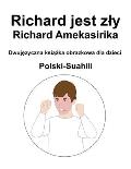 Polski-Suahili Richard jest zly / Richard Amekasirika Dwujęzyczna książka obrazkowa dla dzieci