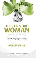 The Christian Woman: Secrets to enjoying your marriage