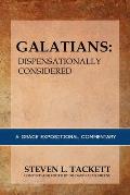 Galatians: Dispensationally Considered: A Grace Expositional Commentary