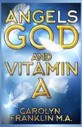 Angels, God and Vitamin A