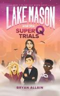 Lake Mason and the Super Q Trials