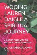 Wooing Lauren Daigle a Spiritual Journey: A Journey Filled with the Holy Spirit, Faith, and Prayer.