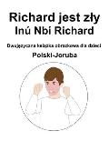 Polski-Joruba Richard jest zly / In? Nb? Richard Dwujęzyczna książka obrazkowa dla dzieci