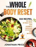 The Whole Body Reset: 300 Recipes, 100 Days of Meal Plan and Morning Exercises at Midlife and Beyond