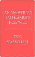 An Answer to Sam Harris's Free Will: Discussing Sam Harris's view from a philosophical perspective