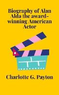 Biography of Alan Alda the award-winning American Actor