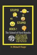 Stupid Is as Stupid Does: The School Of Hard Knocks