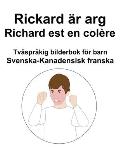 Svenska-Kanadensisk franska Rickard ?r arg / Richard est en col?re Tv?spr?kig bilderbok f?r barn