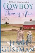 Cowboy Dreaming Alone (Coming Home to North Dakota Western Sweet Romance Book 5)