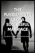 The Fundamentals of a Successful Marriage: The secret to having a long lasting marriage
