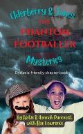 Elderberry & Jones Mysteries: The Phantom Footballer (Dyslexia-friendly chapter book, ages 6-12)