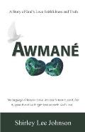 Awman?: A Story of God's Love Faithfulness and Truth