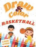 Basketball Coloring, Activity Book for Kids! Learn to draw!: Color and draw