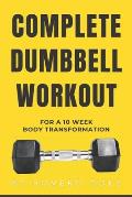 Complete Dumbbell Workout for a 10 week body transformation