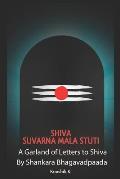 Shiva Suvarna Mala Stuti: A Garland of Letters for Shiva
