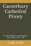 Canterbury Cathedral Priory: A Study of Monastic Administration and Finance, 1213 - 1230