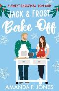 Jack & Frost Bake-Off: A sweet competitors to lovers Christmas romantic comedy: Christmas in Connecticut Book Two