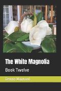 The White Magnolia: Book Twelve