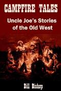 Campfire Tales: Uncle Joe's Stories of the Old West