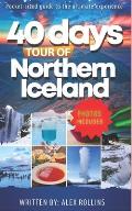 Touring Northern Iceland In 40 Days: Ultimate Travel Guide