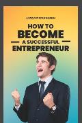 How To Become A successful Entrepreneur