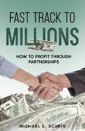 Fast-Track To Millions: How to Profit Through Partnerships