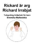 Svenska-Maltesiska Rickard ?r arg / Richard Irrabjat Tv?spr?kig bilderbok f?r barn