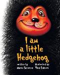 I am a little Hedgehog