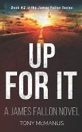 Up For It.: The James Fallon Series. Book 2.