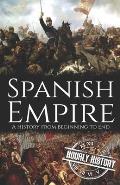 Spanish Empire: A History from Beginning to End