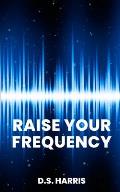 Raise Your Frequency: Affirmations